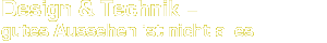 Design & Technik - gutes Aussehen ist nicht alles..